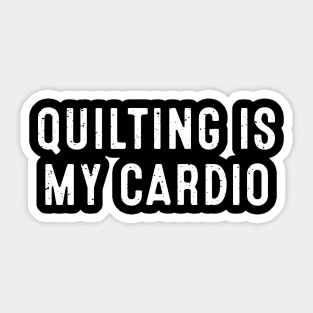 Quilting is My Cardio Sticker